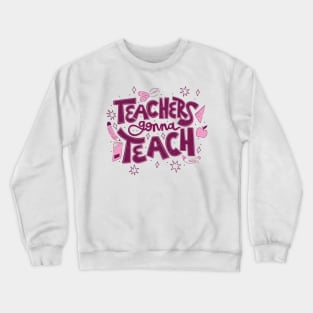 Teachers Gonna Teach // Cute Teacher Appreciation Doodle Crewneck Sweatshirt